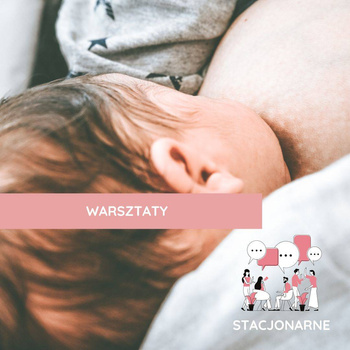 Warsztat Karmienie piersią, naturalnie! | Stacjonarny