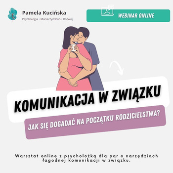 Komunikacja w związku. Jak się dogadać na początku rodzicielstwa?